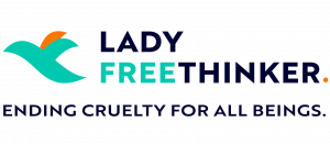 Lady Freethinker ending cruelty for all animals